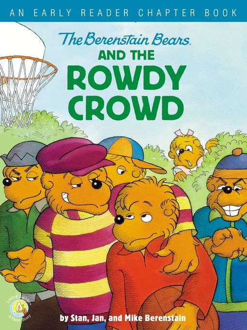Title details for The Berenstain Bears and the Rowdy Crowd by Stan Berenstain - Available